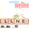 Tips for Workplace Wellness