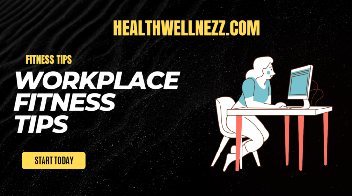 workplace fitness tips healthwellnezz