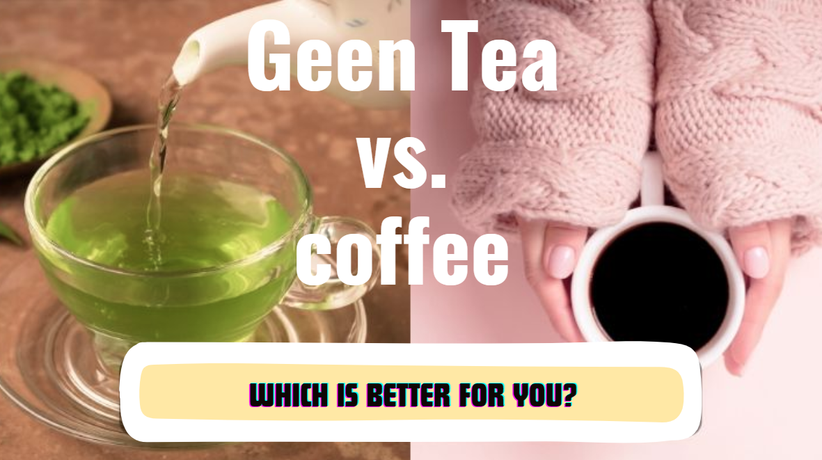 Green Tea vs. Coffee Which Is Better for You Everything You Need to Know