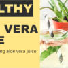 Benefits of drinking aloe vera juice