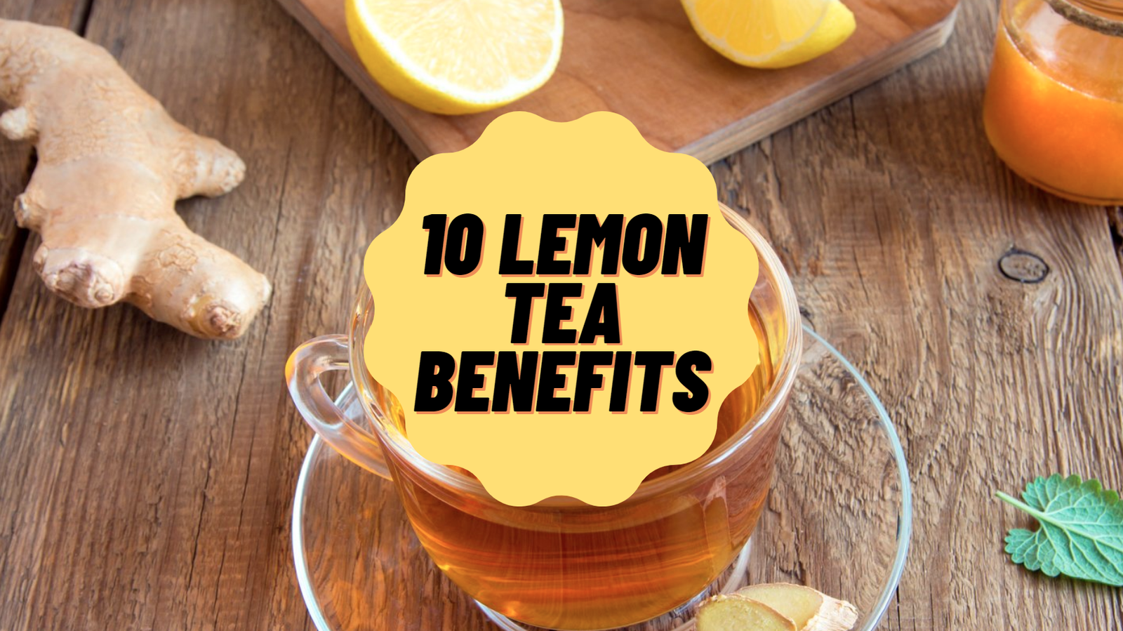 10 Lemon Tea Benefits You Didn't Know About