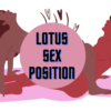 Lotus Sex Position and its Pleasurable Positions