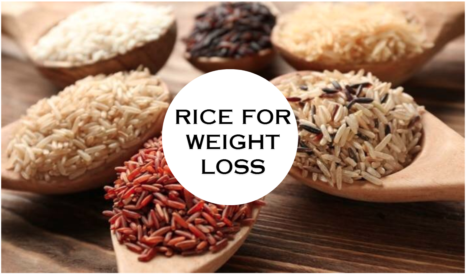 Rice for Weight Loss What you need to know